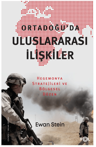 Ortadoğu’da Uluslararası İlişkiler;Hegemonya Stratejileri ve Bölgesel Düzen