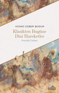 Klasikten Bugüne Dini Hareketler; Sosyoloji Yazıları