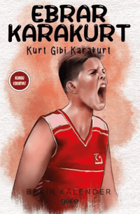 Ebrar Karakurt;Kurt Gibi Karakurt
