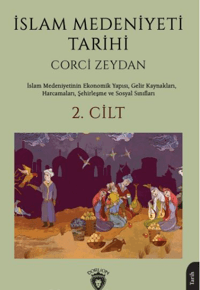 İslam Medeniyeti Tarihi 2. Cilt;İslam Medeniyetlerinin Ekonomik Yapısı, Gelir Kaynakları, Harcamaları, Şehirleşme ve Sosyal Sınıfları