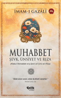 Muhabbet;Şevk, Ünsiyet ve Rıza İmam-ı Gazali