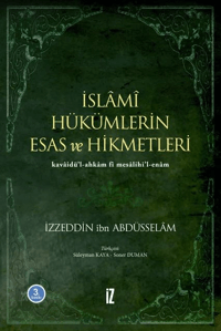 İslâmî Hükümlerin Esas ve Hikmetleri; Kavâidü´l-ahkâm Fî Mesâlihi´l-enâm