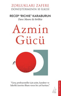 Azmin Gücü  ;Zorlukları Zafere Dönüştürmenin 10 İlkesi