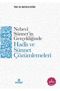 Nebevi Sünnet'in Gerçekliğinde Hadis ve Sünnet Çözümlemeleri