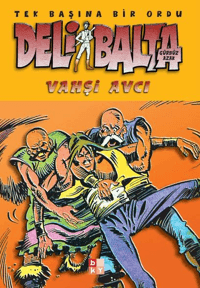 Deli Balta - Vahşi Avcı;Tek Başına Bir Ordu