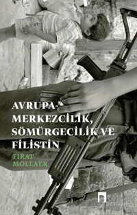 Avrupa-Merkezcilik, Sömürgecilik ve Filistin;Eleştirel Bağlantıyı Yeniden Kurmak