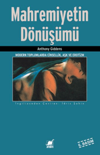 Mahremiyetin Dönüşümü; Modern Toplumlarda Cinsellik Aşk ve Erotizm