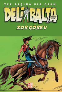 Deli Balta - Zor Görev;Tek Başına Bir Ordu