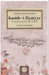 Kaside-i Ziyâiyye;Hz. Peygamber'e (s.a.v) Adanmış Bir Manzume