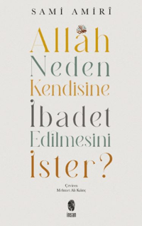 Allah Neden Kendisine İbadet Edilmesini İster?