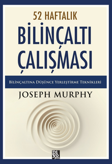 52 Haftalık Bilinçaltı Çalışması ;Bilinçaltına Düşünce Yerleştirme Teknikleri