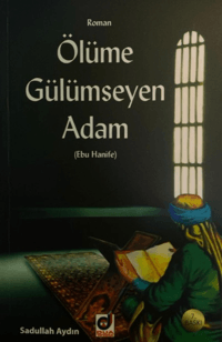 Ölüme Gülümseyen Adam Ebu Hanife