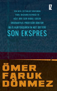 Son Ekspres;Yeni Nesil Şeytanlar Tarafından Temel Başvuru Kaynağı ve Kült Bir Eser Kabul Edilen Ordinaryus ProfesörDoktor İblis Kurtdüşüren’in Not Defteri