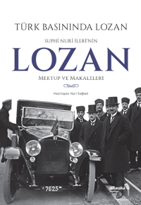 c6f48874e13a4db6aa9796f6b9699adb_front.png Türk Basınında Lozan: Suphi Nuri İleri'nin Lozan Mektup ve Makaleleri