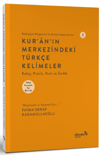 Kur'an'ın Merkezindeki Türkçe Kelimeler - Başlangıçtan Belagata Kur'an Merkezli Arapça Dersleri 1