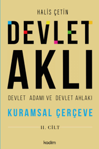 Devlet Aklı, Devlet Adamı Ve Devlet Ahlakı İkinci Cilt;Kuramsal Çerçeve