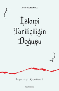 İslami Tarihçiliğin Doğuşu; İlk Siyer / Meğazi Eserleri ve Müellifleri
