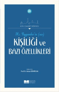 Hz Peygamberin Kişiliği ve Bazı Özellikleri; Asrı Saadet Dünyası 12