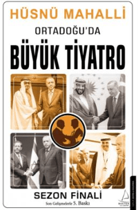 Ortadoğu’da Büyük Tiyatro;Siyasal İslam’ın Çöküşü