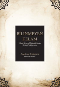 Bilinmeyen Kelâm: ;Erken Dönem Mâtüridîliğinde Kelâmî