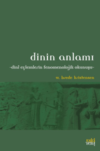 Dinin Anlamı; Dini Eylemlerin Fenomenolojik Okunuşu