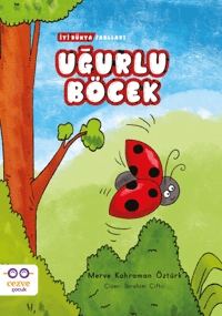 Uğurlu Böcek – İyi Dünya Fablları