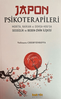 Japon Psikoterapileri;Morita, Naikan ve Dohsa-hou’da Sessizlik ve Beden-Zihin İlişkisi