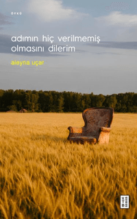 Adımın Hiç Verilmemiş Olmasını Dilerim