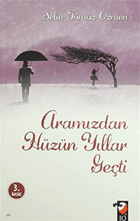 Aramızdan Hüzün Yıllar Geçti