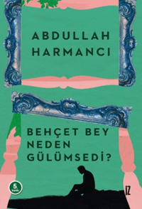 Behçet Bey Neden Gülümsedi?