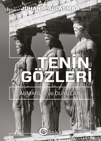 Tenin Gözleri;Mimarlık ve Duyular