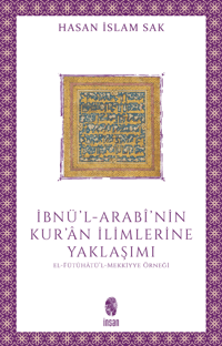 İbnü'l-Arabî'nin Kur'ân İlimlerine Yaklaşımı;El-Fütûhâtü'l-Mekkiyye Örneği