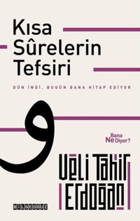 Kısa Surelerin Tefsiri;Dün İndi, Bugün Bana Hitap Ediyor