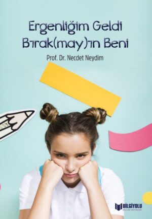 Ergenliğim Geldi Bırak(may)ın Beni