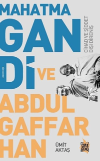 Mahatma Gandi ve Abdulgaffar Han Cihad ve Şiddet Dışı Direniş