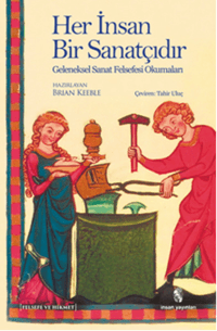 Her İnsan Bir Sanatçıdır; Geleneksel Sanat Felsefesi Okumaları