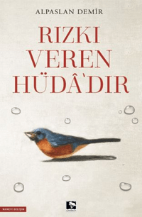 Rızkı Veren Hüdâ’dir