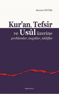 Kur'an, Tefsir ve Usul Üzerine; Problemler, Tespitler, Teklifler