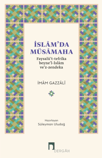 İslam’da Müsamaha;Faysalü’t-Tefrika Beyne’l-İslâm ve’z-Zendeka