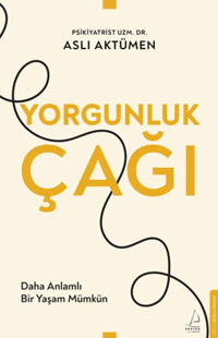 f7ab7d607c294809869b0e5b549692de_front.png Yorgunluk Çağı;Daha Anlamlı Bir Yaşam Mümkün
