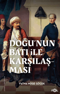 Doğu’nun Batı ile Karşılaşması –18. Yüzyılda Fransa ve Osmanlı İmparatorluğu