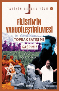 Filistin’in Yahudileştirilmesi; Toprak Satışı mı, Gasp mı?;Tarihin Gerçek Yüzü - 11