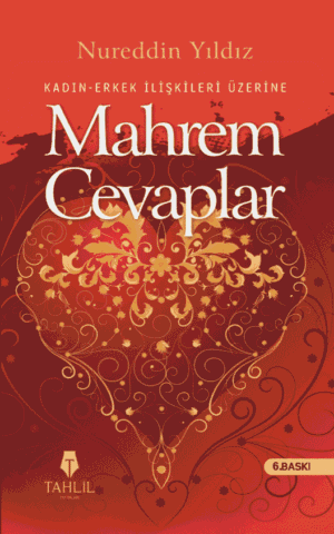 Kadın Erkek İlişkileri Üzerine Mahrem Cevaplar; Hassas Ailevi Meseleler