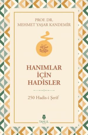 Hanımlar İçin Hadisler - 250 Hadis-i Şerif