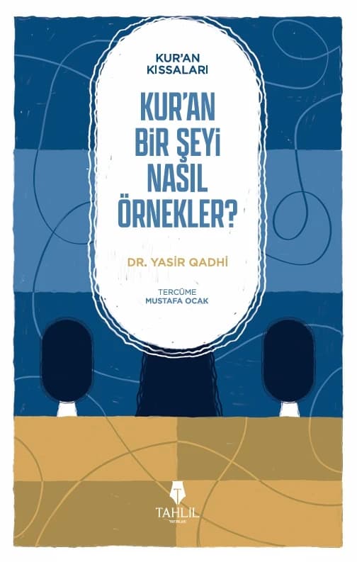 Kur'an’ın Kıssaları; Kur’an Bir Şeyi Nasıl Örnekler?