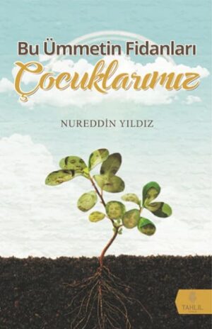 Bu Ümmetin Fidanları Çocuklarımız