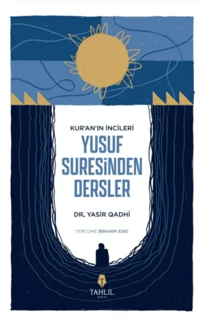 Kur'an’ın İncileri Yusuf Suresinden Dersler