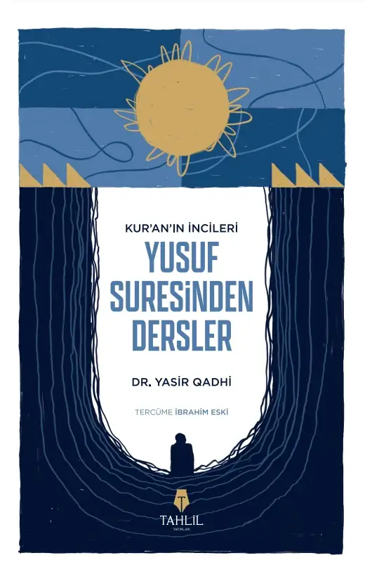 Kur'an’ın İncileri Yusuf Suresinden Dersler