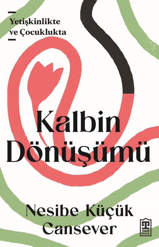 Kalbin Dönüşümü;Yetişkinlikte ve Çocuklukta