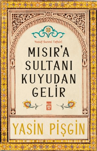 mısıra sultanı Mısır'a Sultanı Kuyudan Gelir;Yusuf Suresi Tefsiri